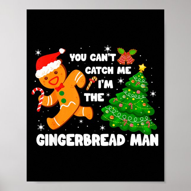 You Can't Catch Me I'm The Gingerbread Man Funny C Poster (Front)