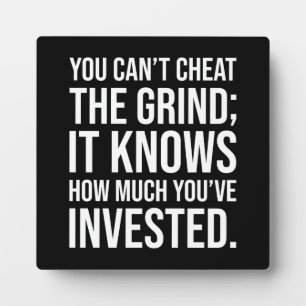 You Can't Cheat The Grind - Motivational Plaque