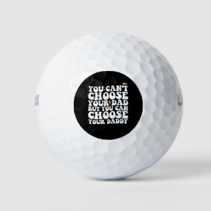 You Can't Choose Your Dad But You Can Choose Your  Golf Balls