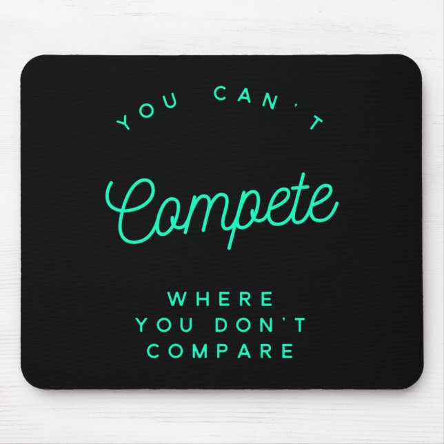 You Can't Compete Where You Don't Compare, Winners Mouse Pad (Front)