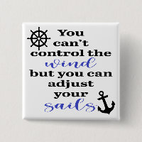 You Can't Control The Wind, Adjust Your Sails