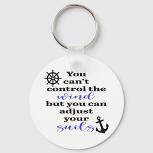 You Can't Control The Wind, Adjust Your Sails Keychain