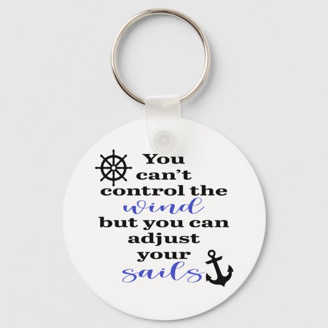 You Can't Control The Wind, Adjust Your Sails Keychain (Front)