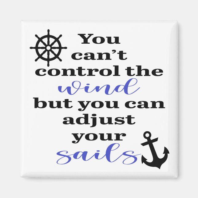 You Can't Control The Wind, Adjust Your Sails Magnet (Front)