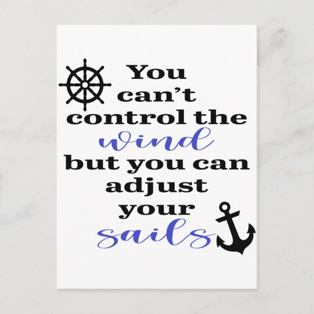 You Can't Control The Wind, Adjust Your Sails Postcard (Front)