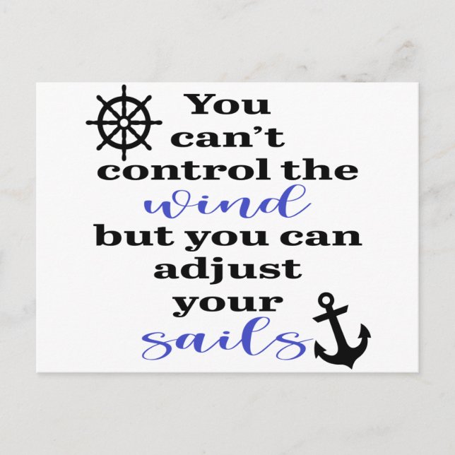 You Can't Control The Wind, Adjust Your Sails Postcard (Front)