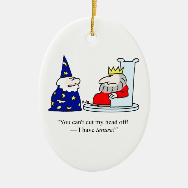 You can't cut my head off - I have tenure! Ceramic Ornament (Front)