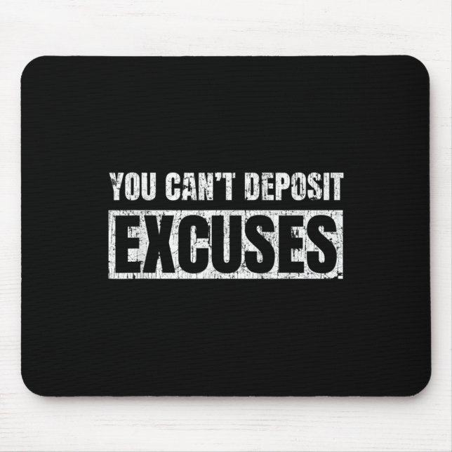 You Can't Desit Excuses Insrational Success Quote  Mouse Pad (Front)