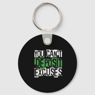 You Can't Desit Excuses Motivational For Entrepren Keychain
