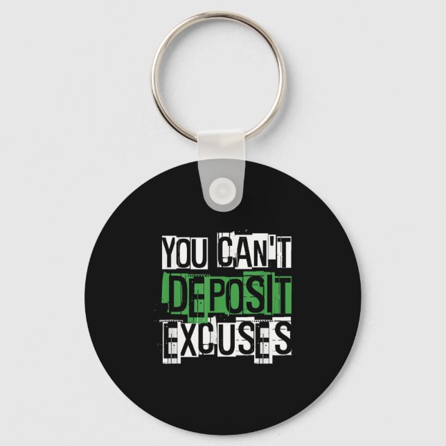 You Can't Desit Excuses Motivational For Entrepren Keychain (Front)