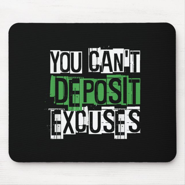 You Can't Desit Excuses Motivational For Entrepren Mouse Pad (Front)