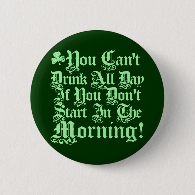 You Can't Drink All Day ... 2 Inch Round Button (Front)