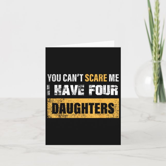 You Can't E Me I Have 4 Daughters  Card (Front)