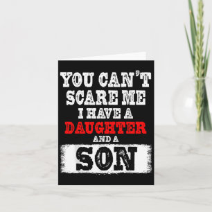 You Can't E Me I Have A Daughters And A Son Gift D Card
