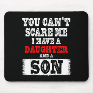 You Can't E Me I Have A Daughters And A Son Gift D Mouse Pad
