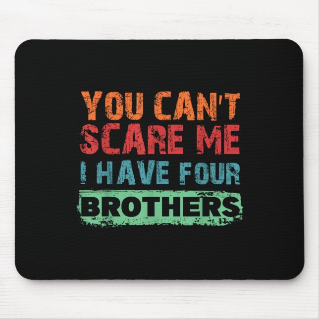 You Can't E Me I Have Four Brothers  Mouse Pad (Front)