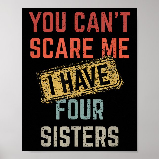 You Can't E Me I Have Four Sisters Funny Brother L Poster (Front)