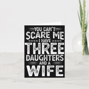 You Can't E Me I Have Three Daughters Funny Father Card