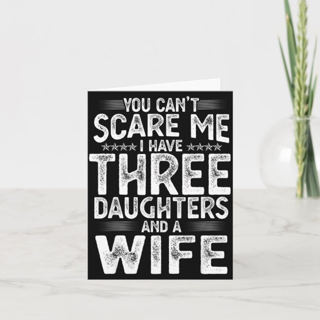 You Can't E Me I Have Three Daughters Funny Father Card (Front)