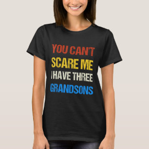 You Can't E Me I Have Three Grandsons Funny Vintag T-Shirt