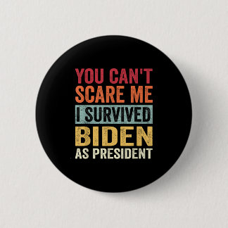 You Cant E Me, I Survived Joe Biden As President  2 Inch Round Button