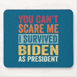 You Cant E Me, I Survived Joe Biden As President  Mouse Pad
