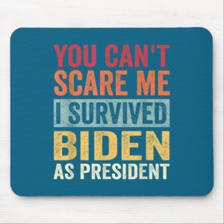 You Cant E Me, I Survived Joe Biden As President  Mouse Pad