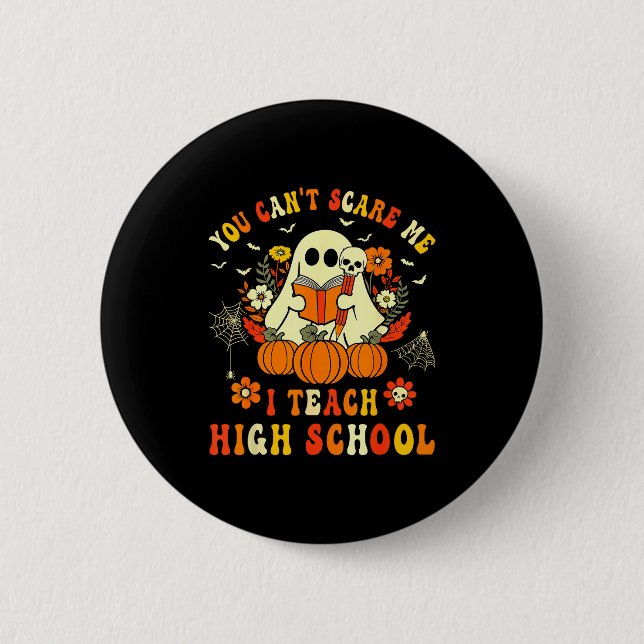 You Can't E Me I Teach High School Teacher Hallowe 2 Inch Round Button (Front)