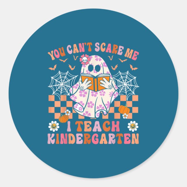 You Cant E Me I Teach Kindergarten Teacher Hallowe Classic Round Sticker (Front)