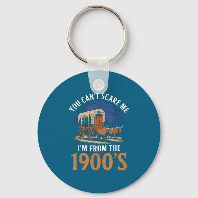 You Cant E Me I'm From 1900's Oxen Covered Wagon V Keychain (Front)