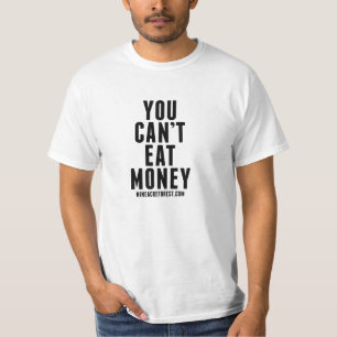 You Can't Eat Money Tshirt