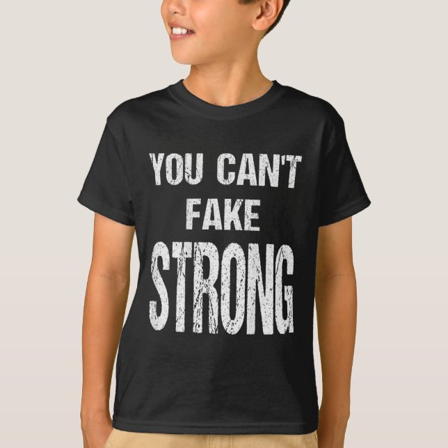 You Can't Fake Strong Werlifting Motivation Tee  (Front)