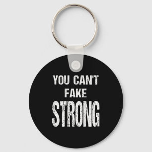 You Can't Fake Strong Werlifting Motivation Tee Keychain