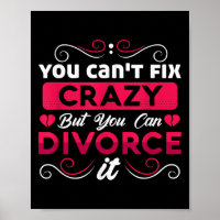 You Can't Fix Crazy But You Can Divorce It Funny D