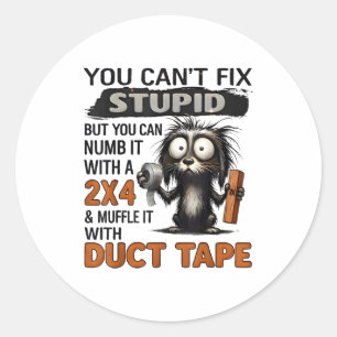 You Can't Fix Stud But You Can Numb It With A 2x4 Classic Round Sticker