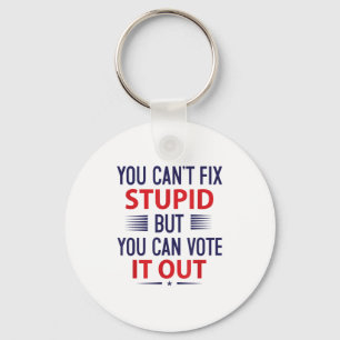 You Can't Fix Stud But You Can Vote It Out Funny G Keychain