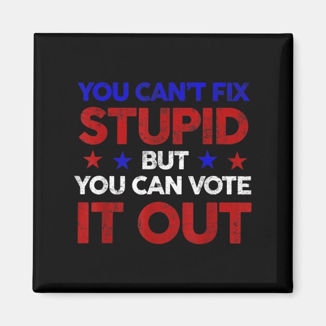 You Can't Fix Stud But You Can Vote It Out - Us El Magnet (Front)