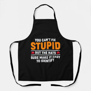 You Can't Fix Stupid But The Hats Sure Make It Eas Apron