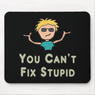 You Can't Fix Stupid Mouse Pad