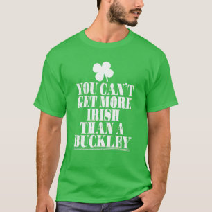You Cant Get More Irish Than A Buckley St Patricks T-Shirt