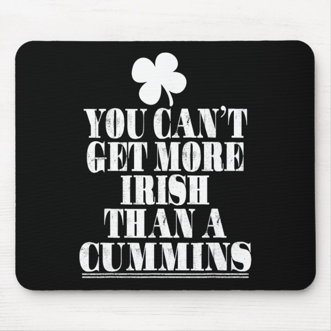You Can't Get More Irish Than Cummins St Patricks  Mouse Pad (Front)