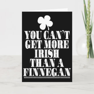 You Cant Get More Irish Than Finnegan St Patricks Card