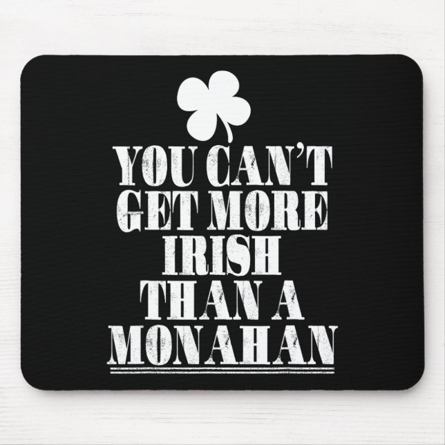 You Can't Get More Irish Than Monahan St Patricks  Mouse Pad (Front)