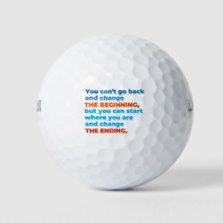 You can't go back and change the beginning, but .. golf balls