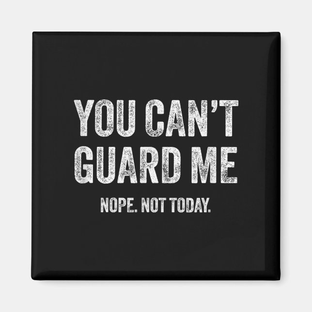 You Can't Guard Me  Magnet (Front)