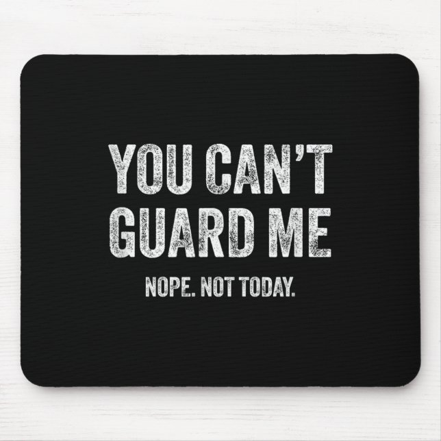 You Can't Guard Me  Mouse Pad (Front)
