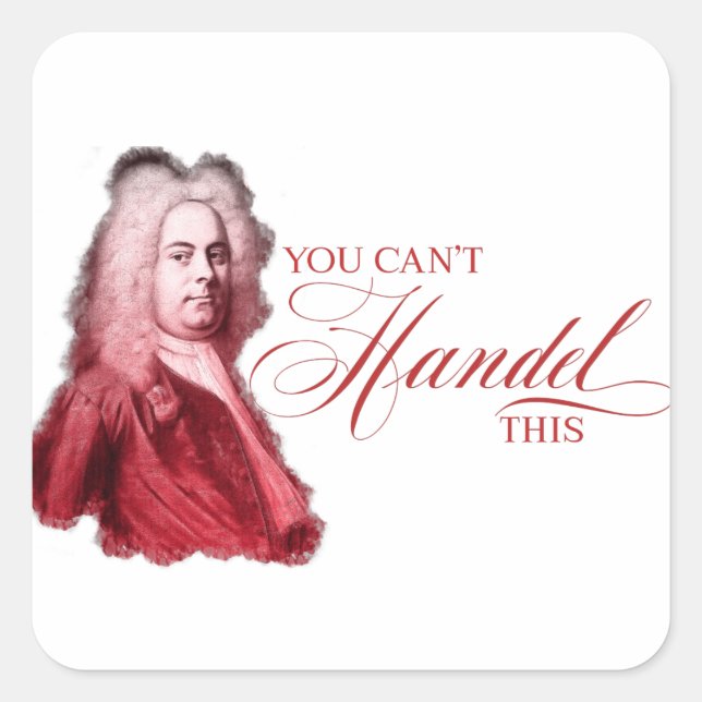 You Can't Handel This Classical Composer Pun Square Sticker (Front)