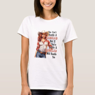 You Can't Handle a Redhead T-Shirt
