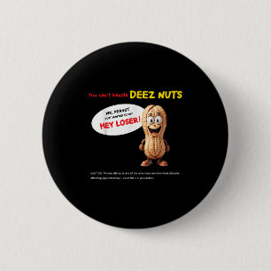 You Can't Handle Deez Nuts, Funny , Peanut Allergy 2 Inch Round Button