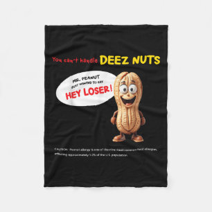 You Can't Handle Deez Nuts, Funny , Peanut Allergy Fleece Blanket